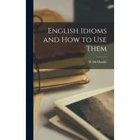  English Idioms and How to Use Them – W. McMordie