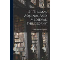 St. Thomas Aquinas And Medieval Philosophy – Daniel Joseph 1862- Kennedy
