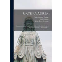  Catena Aurea – Aquinas Saint Thomas,Mark Pattison,John Henry 1801-1890 Newman
