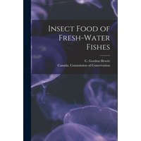  Insect Food of Fresh-water Fishes [microform] – C. Gordon (Charles Gordon) 1. Hewitt,Canada Commission of Conservation
