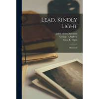  Lead, Kindly Light: Illustrated – John Henry 1801-1890 Newman,George T. Andrew,Geo R. (George R. ). 1850-1899 Halm