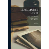 Lead, Kindly Light: Illustrated – John Henry 1801-1890 Newman,George T. Andrew,Geo R. (George R. ). 1850-1899 Halm