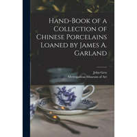  Hand-book of a Collection of Chinese Porcelains Loaned by James A. Garland – John Getz,Metropolitan Museum of Art (New York