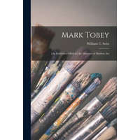  Mark Tobey: [an Exhibition Held at] the Museum of Modern Art – William C. (William Chapin) Seitz