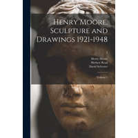  Henry Moore, Sculpture and Drawings 1921-1948: Volume 1; 1 – Henry 1898-1986 Moore,Herbert 1893-1968 Read,David Sylvester