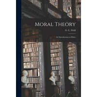  Moral Theory: an Introduction to Ethics – G. C. (Guy Cromwell) 1887-1955 Field