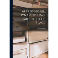  Alfred Nobel, Dynamite King, Architect of Peace – Hertha 1906-1973 Pauli