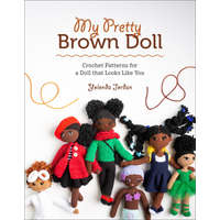  My Pretty Brown Doll: Crochet Patterns for a Doll That Looks Like You – Yolonda Jordan