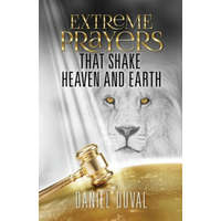 Extreme Prayers that Shake Heaven and Earth – Daniel Duval