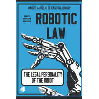 Robotic Law: The Legal Personality of the Robot – Rodolfo Pamplona Filho,Adriano Castro,Castro Marco Aurélio Jr.
