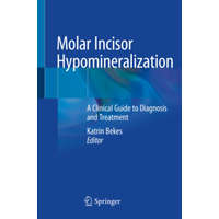  Molar Incisor Hypomineralization: A Clinical Guide to Diagnosis and Treatment – Katrin Bekes