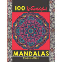  100 Wonderful Mandalas Coloring Book: Simple and easy Beautiful Mandalas to Color for Adults and Kids. Mandala Coloring Book for Adults and Children – Creative Mandalas