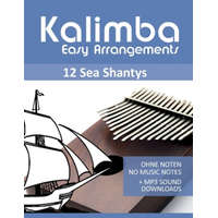  Kalimba Easy Arrangements - 12 Sea Shantys - Ohne Noten - No Music Notes + MP3 Sound Downloads – Bettina Schipp,Reynhard Boegl