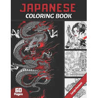  Japanese Coloring Book: For Adults & Teens and japan Lovers 60 pages coloring book with Japan theme (Samoura?s, Koi Carp Fish, Gardens...) Ant – Neeko San