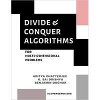  Divide and Conquer Algorithms for Multi-dimensional Problems – Benjamin Qochuk,K. Sai Drishya,Aditya Chatterjee