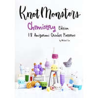  KnotMonsters: Chemistry edition: 18 Amigurumi Crochet Patterns – Sushi Aquino,Michael Cao