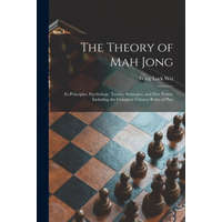  The Theory of Mah Jong; Its Principles, Psychology, Tactics, Strategies, and Fine Points, Including the Complete Chinese Rules of Play – Wing Lock 1892- Wei