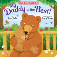 My Daddy Is the Best! – Clever Publishing,Lucy Boden