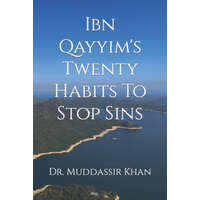  Ibn Qayyim's Twenty Habits To Stop Sins – Dr Muddassir Khan