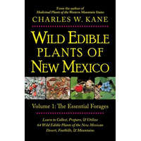  Wild Edible Plants of New Mexico: Volume 1: The Essentail Forages