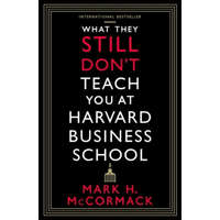 What They Still Don't Teach You At Harvard Business School