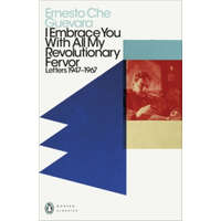 I Embrace You With All My Revolutionary Fervor – Ernesto Che Guevara