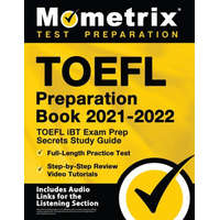  TOEFL Preparation Book 2021-2022 - TOEFL iBT Exam Prep Secrets Study Guide, Full-Length Practice Test, Step-by-Step Review Video Tutorials: [Includes