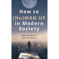  How to (Hu)Man Up in Modern Society