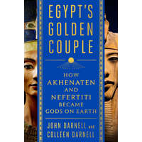 Egypt's Golden Couple: When Akhenaten and Nefertiti Were Gods on Earth