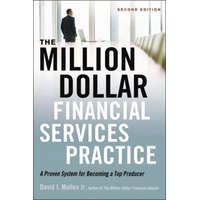 The Million-Dollar Financial Services Practice: A Proven System for Becoming a Top Producer