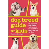  Dog Breed Guide for Kids: 50 Essential Dog Breeds to Know and Love with Fun Facts and Tips for Care