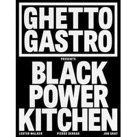  Ghetto Gastro Presents Black Power Kitchen – Pierre Serrao,Lester Walker