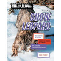  Saving the Snow Leopard: Meet Scientists on a Mission, Discover Kid Activists on a Mission, Make a Career in Conservation Your Mission