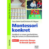  Montessori konkret - Band 3 – Claus-Dieter Kaul,Christiane M. Wagner