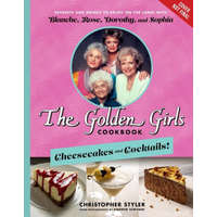 The Golden Girls Cookbook: Cheesecakes and Cocktails!: Desserts and Drinks to Enjoy on the Lanai with Blanche, Rose, Dorothy, and Sophia – Andrew Scrivani