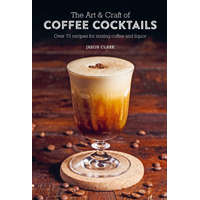  Art & Craft of Coffee Cocktails – CLARK JASON