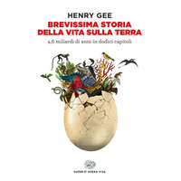 Brevissima storia della vita sulla Terra. 4,6 miliardi di anni in dodici capitoli – Henry Gee