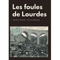  Les foules de Lourdes – Huysmans joris