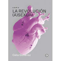  La revolución (a)sexual – CELIA GUTIERREZ
