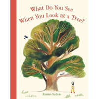  What Do You See When You Look at a Tree? – Emma Carlisle