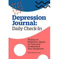 Depression Journal: Daily Check-In: 75 Days of Reflection Space to Track and Understand Your Symptoms