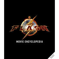 The Flash Visual Encyclopedia: The Scarlet Speedster from Page to Screen