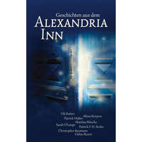 Geschichten aus dem Alexandria Inn – Alissa Kenyon,Patrick Huber,Martina Nitsche,Sarah O'Lange,Patrick F. H. Stolze,Christopher Baumann,Odine Raven