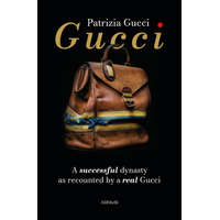  Gucci. A successful dynasty as recounted by a real Gucci – Patrizia Gucci