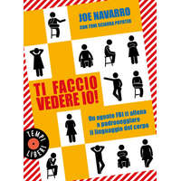 Ti faccio vedere io! Un agente FBI ti allena a padroneggiare il linguaggio del corpo – Joe Navarro