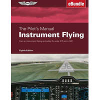  The Pilot's Manual: Instrument Flying: Earn an Instrument Rating and Safely Fly Under Ifr and in IMC