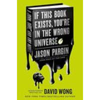John Dies at the End - If This Book Exists, You're in the Wrong Universe – David Wong