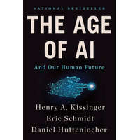 The Age of AI: And Our Human Future – Eric Schmidt,Daniel Huttenlocher