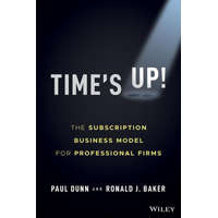  Time's Up!: The Subscription Business Model for Professional Firms – Ronald J. Baker