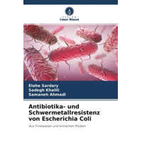  Antibiotika- und Schwermetallresistenz von Escherichia Coli – Sadegh Khalili,Samaneh Ahmadi